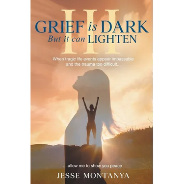 Grief is Dark but it can Lighten III
