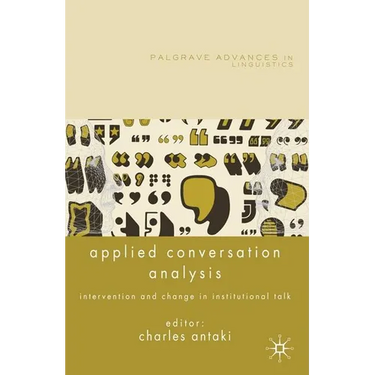 Applied Conversation Analysis: Intervention and Change in Institutional Talk