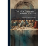 The New Testament and its Writers