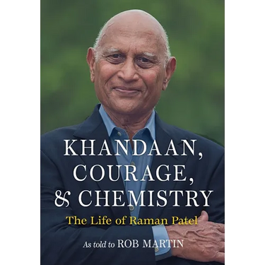 Khandaan, Courage, & Chemistry: The Life of Raman Patel