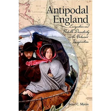 Antipodal England: Emigration and Portable Domesticity in the Victorian Imagination