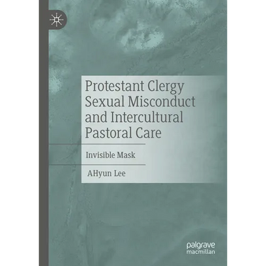 Protestant Clergy Sexual Misconduct and Intercultural Pastoral Care: Invisible Mask