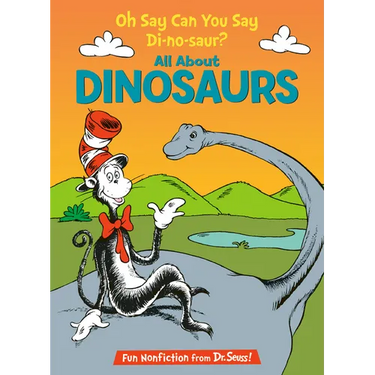 Oh Say Can You Say Di-No-Saur? All about Dinosaurs