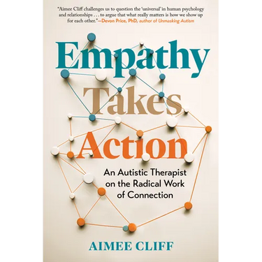 Empathy Takes Action: An Autistic Therapist on the Radical Work of Connection