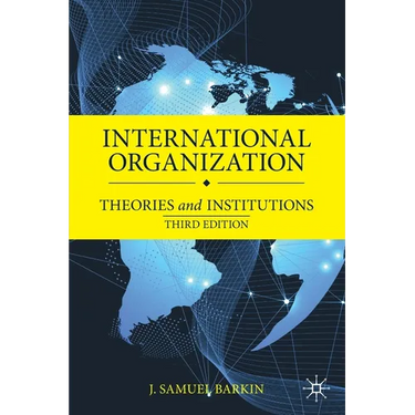 International Organization: Theories and Institutions