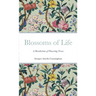 Blossoms of Life: A Recollection of Flowering Verses