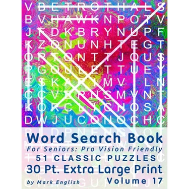 Word Search Book For Seniors: Pro Vision Friendly, 51 Classic Puzzles, 30 Pt. Extra Large Print, Vol. 17