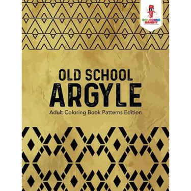 Old School Argyle: Adult Coloring Book Patterns Edition