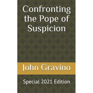 Confronting the Pope of Suspicion: Special 2021 Edition