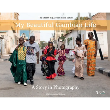 My Beautiful Gambian Life: A Story in Photography: A Story in Photography