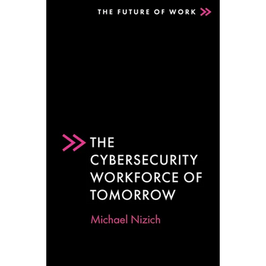 The Cybersecurity Workforce of Tomorrow