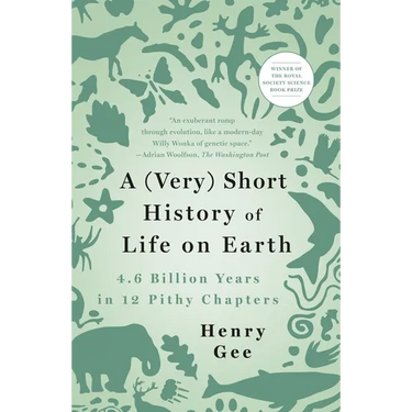 A (Very) Short History of Life on Earth: 4.6 Billion Years in 12 Pithy Chapters