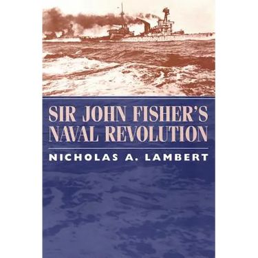 Sir John Fisher's Naval Revolution