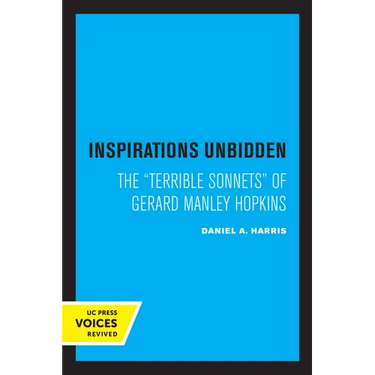 Inspirations Unbidden: The Terrible Sonnets of Gerard Manley Hopkins