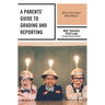 A Parents' Guide to Grading and Reporting: Being Clear about What Matters
