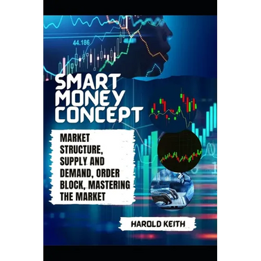 Smart Money Concept: Market Structure, Supply and Demand, Order Block, Mastering The Market