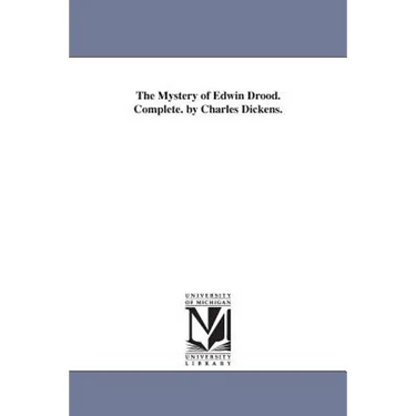The Mystery of Edwin Drood. Complete. by Charles Dickens.