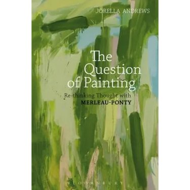 The Question of Painting: Rethinking Thought with Merleau-Ponty
