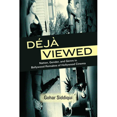 Déjà Viewed: Nation, Gender, and Genre in Bollywood Remakes of Hollywood Cinema