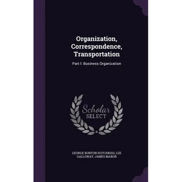 Organization, Correspondence, Transportation: Part I: Business Organization