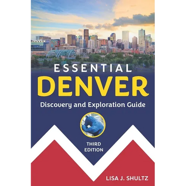 Essential Denver: Discovery and Exploration Guide