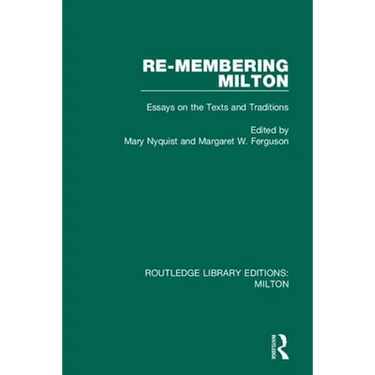 Re-membering Milton: Essays on the Texts and Traditions