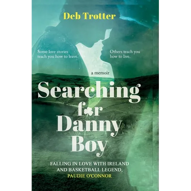 Searching For Danny Boy: Falling in Love with Ireland and Basketball Legend, Paudie O'Connor