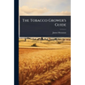 The Tobacco Grower's Guide