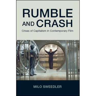 Rumble and Crash: Crises of Capitalism in Contemporary Film