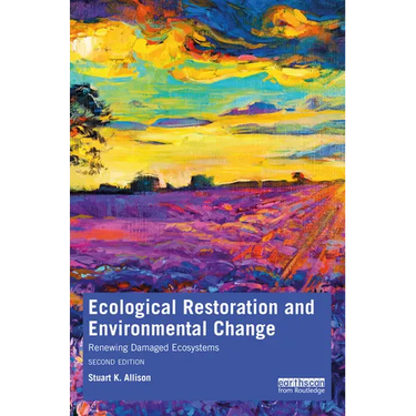 Ecological Restoration and Environmental Change: Renewing Damaged Ecosystems