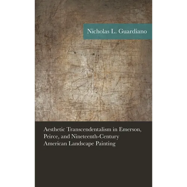 Aesthetic Transcendentalism in Emerson, Peirce, and Nineteenth-Century American Landscape Painting