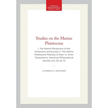 Studies on the Marine Pleistocene: I. the Marine Pleistocene of the Americans and Europe. II. the Marine Pleistocene Mollusks of East. N. Amer. Transa