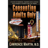 Consenting Adults Only: A novel of medicine, mayhem and a vicious love triangle in modern-day Las Vegas