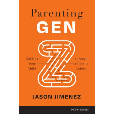 Parenting Gen Z: Guiding Your Child Through a Hostile Culture
