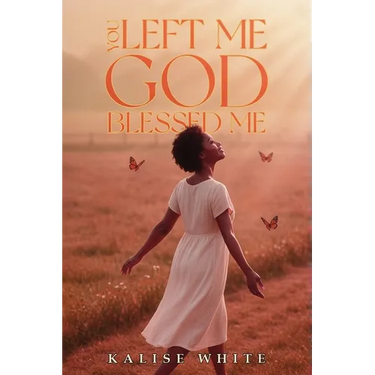 You Left Me, God Blessed Me.