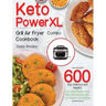 Keto PowerXL Grill Air Fryer Combo Cookbook: 600-Day Delicious and Healthy Low-Carbs Recipes to Fry, Bake, Grill, and Roast with Your PowerXL Grill Ai