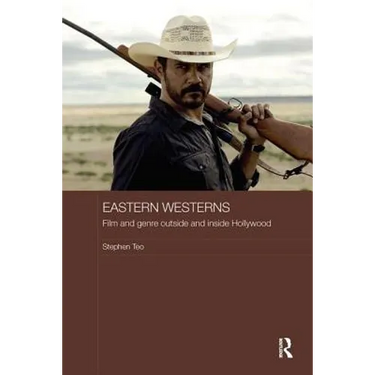 Eastern Westerns: Film and Genre Outside and Inside Hollywood