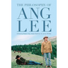 The Philosophy of Ang Lee