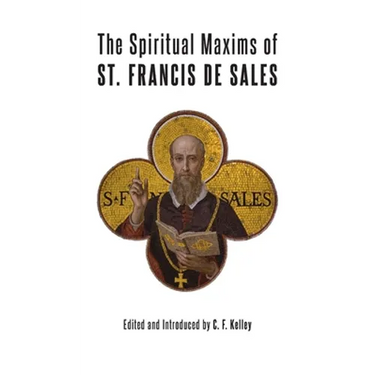 The Spiritual Maxims of St. Francis de Sales