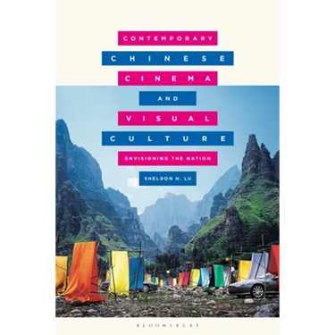 Contemporary Chinese Cinema and Visual Culture: Envisioning the Nation