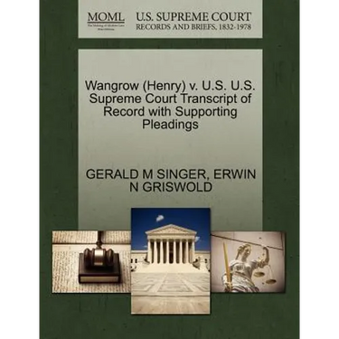 Wangrow (Henry) V. U.S. U.S. Supreme Court Transcript of Record with Supporting Pleadings