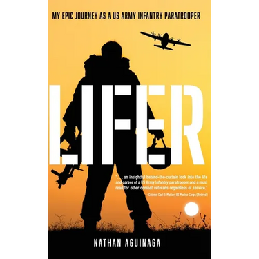 Lifer: My Epic Journey as a US Army Infantry Paratrooper