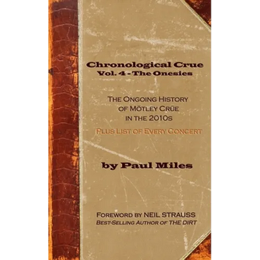 Chronological Crue Vol. 4 - The Onesies: The Ongoing History of Mötley Crüe in the 2010s