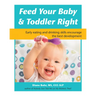 Feed Your Baby and Toddler Right: Early Eating and Drinking Skills Encourage the Best Development