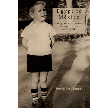 Egypt to Mexico: A Gay Man's Journey in Addiction and Faith