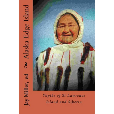 Alaska Edge Island: Yupiks of St Lawrence Island and Siberia