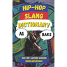 Hip-Hop Slang Dictionary: The Ultimate Guide to Rap, Street Talk & Urban Lingo