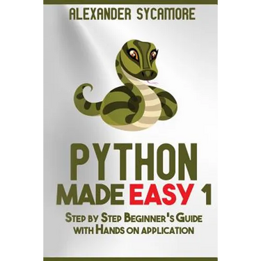 Python: Python Made Easy 1: Step by Step Beginner's Guide