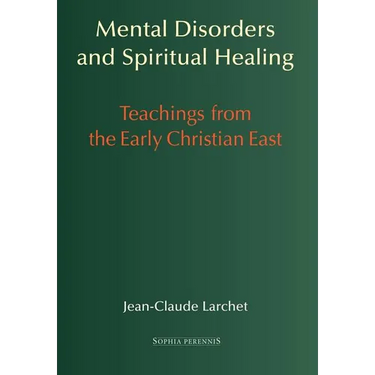 Mental Disorders and Spiritual Healing: Teachings from the Early Christian East