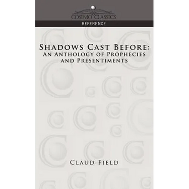 Shadows Cast Before: An Anthology of Prophecies and Presentiments